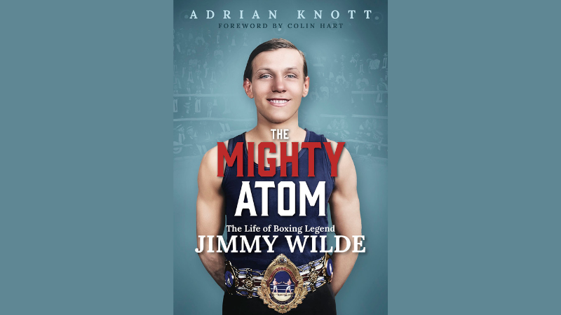 The long-awaited biography of all-time great Jimmy Wilde is released: The Mighty Atom